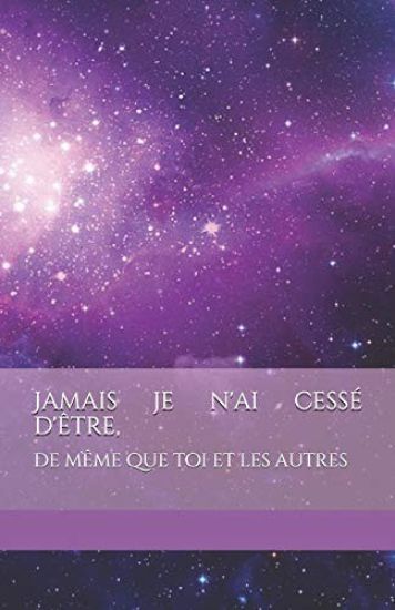 Jamais je n'ai cessé d'être, de même que toi et les autres