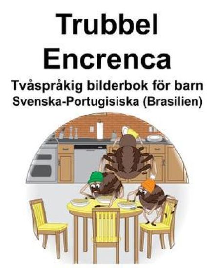 Svenska-Portugisiska (Brasilien) Trubbel/Encrenca Tvåspråkig bilderbok för barn
