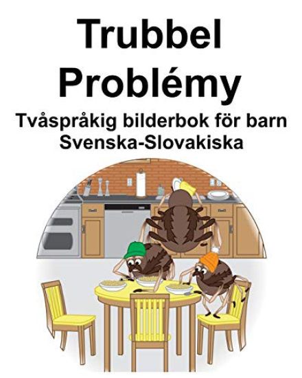 Svenska-Slovakiska Trubbel/Problémy Tvåspråkig bilderbok för barn