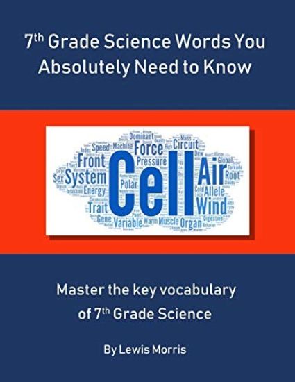 7th Grade Science Words You Absolutely Need to Know: Master the key vocabulary of 7th Grade Science