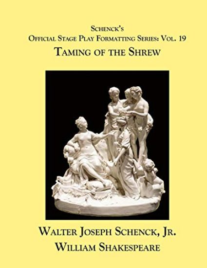 Schenck's Official Stage Play Formatting Series: Vol. 19 - Taming of the Shrew