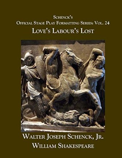 Schenck's Official Stage Play Formatting Series: Vol. 24 - Love's Labour's Lost