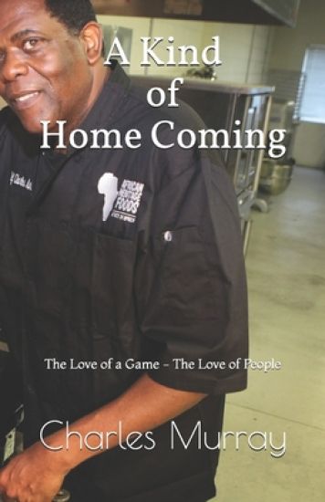 A Kind of Homecoming: The Love of Game The love of People