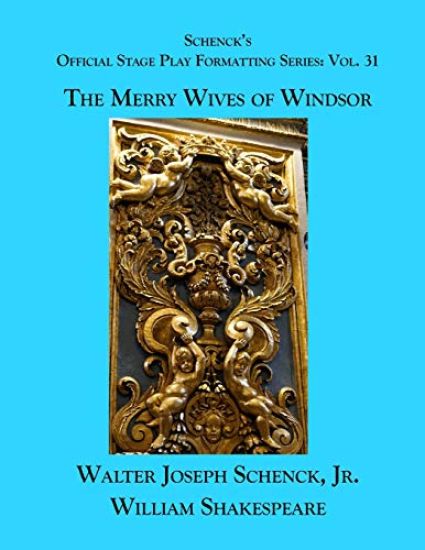 Schenck's Official Stage Play Formatting Series: Vol. 31 - The Merry Wives of Windsor