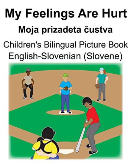 English-Slovenian (Slovene) My Feelings Are Hurt/Moja prizadeta čustva Children's Bilingual Picture Book