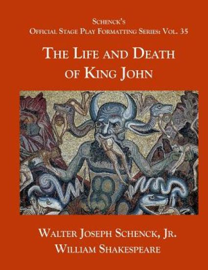 Schenck's Official Stage Play Formatting Series: Vol. 35 - The Life and Death of King John
