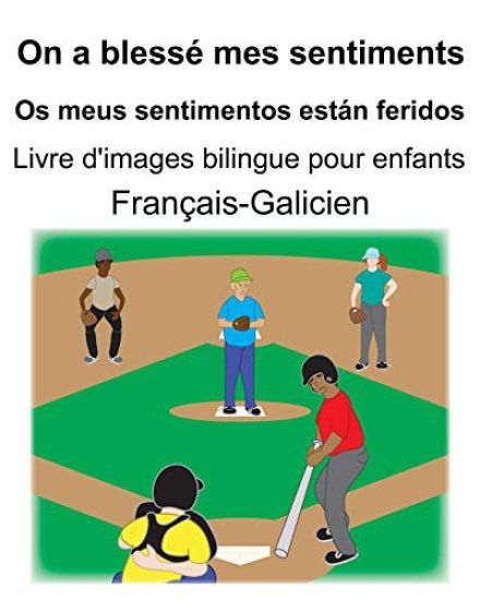 Français-Galicien On a blessé mes sentiments/Os meus sentimentos están feridos Livre d'images bilingue pour enfants