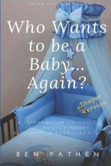 Who Wants to be a Baby... again?