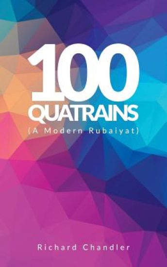 100 Quatrains: (A Modern Rubaiyat)