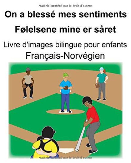 Français-Norvégien On a blessé mes sentiments/Følelsene mine er såret Livre d'images bilingue pour enfants