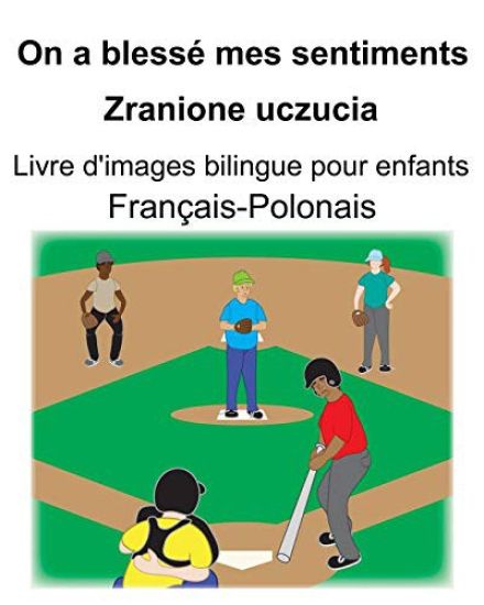 Français-Polonais On a blessé mes sentiments/Zranione uczucia Livre d'images bilingue pour enfants