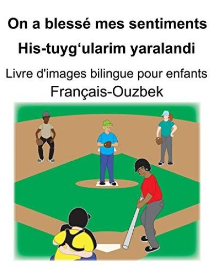 Français-Ouzbek On a blessé mes sentiments/His-tuyg'ularim yaralandi Livre d'images bilingue pour enfants