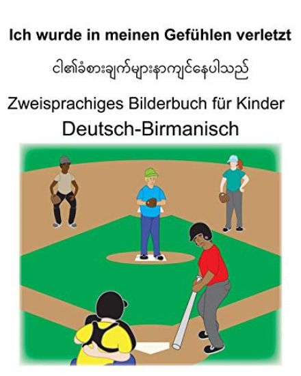 Deutsch-Birmanisch Ich wurde in meinen Gefühlen verletzt Zweisprachiges Bilderbuch für Kinder