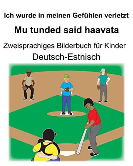 Deutsch-Estnisch Ich wurde in meinen Gefühlen verletzt/Mu tunded said haavata Zweisprachiges Bilderbuch für Kinder
