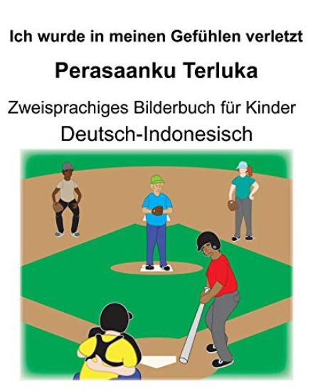 Deutsch-Indonesisch Ich wurde in meinen Gefühlen verletzt/Perasaanku Terluka Zweisprachiges Bilderbuch für Kinder