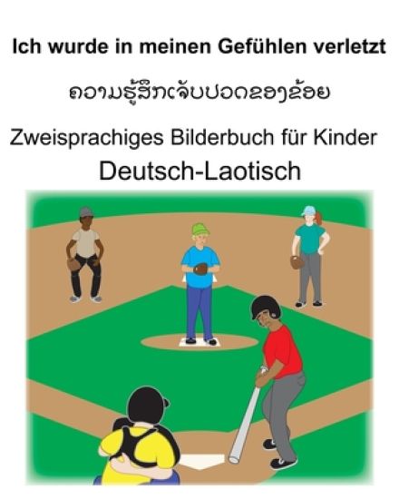 Deutsch-Laotisch Ich wurde in meinen Gefühlen verletzt Zweisprachiges Bilderbuch für Kinder