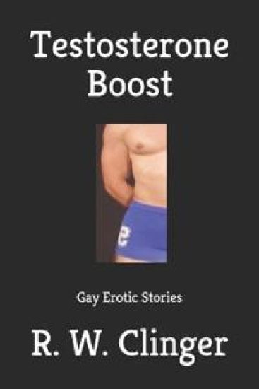 Testosterone Boost: Gay Erotic Stories
