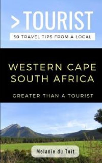 Greater Than a Tourist- Western Cape South Africa