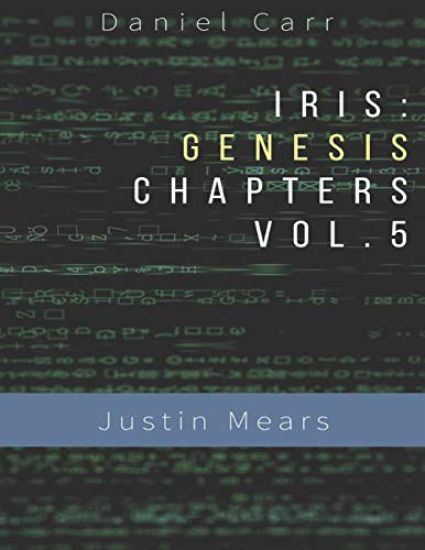 Iris Genesis Chapters - Vol. 5 - Justin Mears: Ch. 24-30