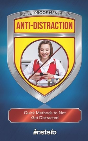Anti-Distraction: Quick Methods to Not Get Distracted