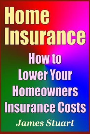 Home Insurance: How to Lower Your Homeowners Insurance Costs