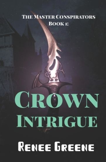 Crown Intrigue – Renee Greene, kirjan kansikuva
