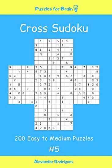 Puzzles for Brain - Cross Sudoku 200 Easy to Medium Puzzles Vol. 5