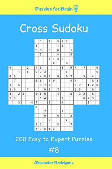 Puzzles for Brain - Cross Sudoku 200 Easy to Expert Puzzles Vol. 8