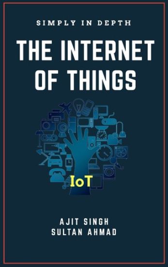 The Internet Of Things: Simply In Depth