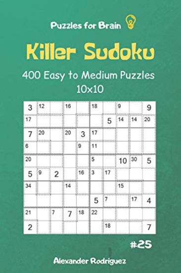 Puzzles for Brain - Killer Sudoku 400 Easy to Medium Puzzles 10x10 Vol.25
