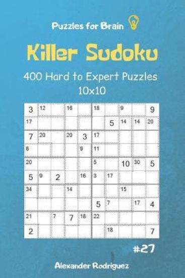 Puzzles for Brain - Killer Sudoku 400 Hard to Expert Puzzles 10x10 Vol.27
