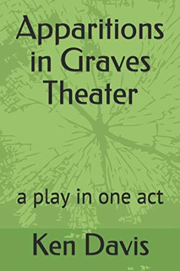 Apparitions in Graves Theater: A Play in One Act