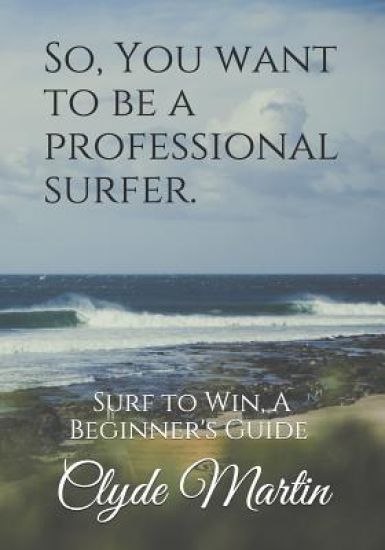 So, You want to be a professional surfer.