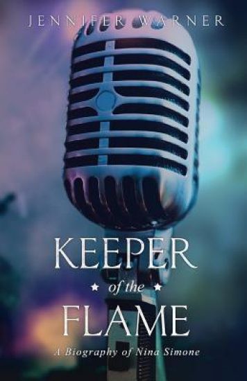 Keeper of the Flame: A Biography of Nina Simone