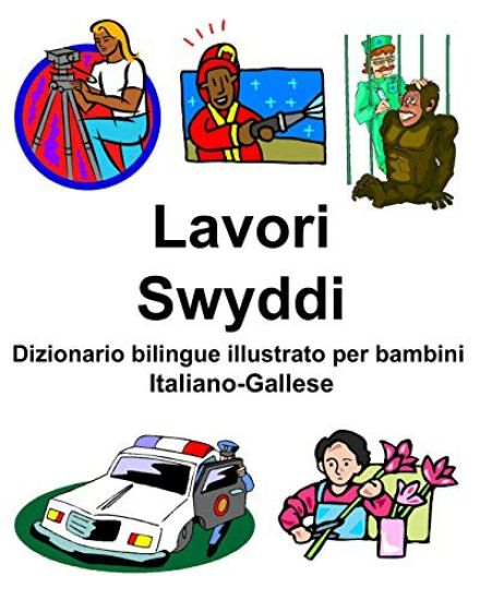 Italiano-Gallese Lavori/Swyddi Dizionario bilingue illustrato per bambini