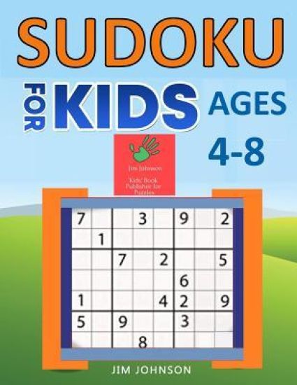 Sudoku for Kids Ages 4-8: The Only Sudoku Guide You Need to Boost Your Kids' Brain When Young (Large Print 9x9 Sudoku)