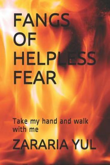 Fangs of Helpless Fear: Take My Hand and Walk with Me