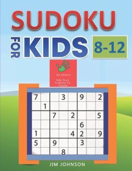Sudoku for Kids 8-12 - Compendium of Two Guides -The Only Guide You Need for Improving Focus and Get Good with Concentration in Numbers