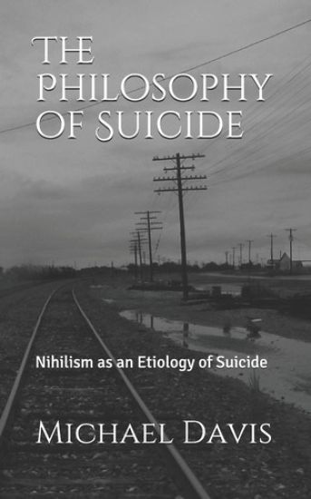 The Philosophy of Suicide: Nihilism as an Etiology of Suicide