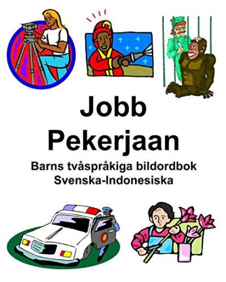 Svenska-Indonesiska Jobb/Pekerjaan Barns tvåspråkiga bildordbok