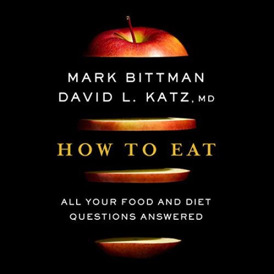 How to Eat: All Your Food and Diet Questions Answered