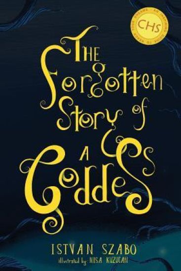 The Forgotten Story of a Goddess: Gods. Warriors. Dragons. Wonder. Love. Heroes.