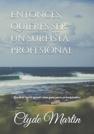 Entonces, quieres ser un surfista profesional.