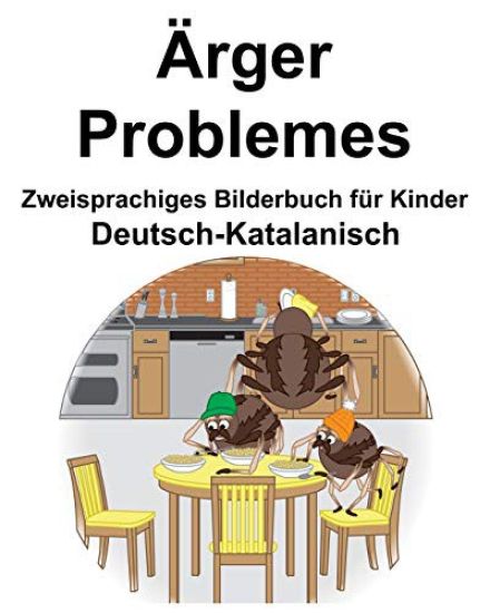 Deutsch-Katalanisch Ärger/Problemes Zweisprachiges Bilderbuch für Kinder