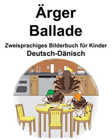 Deutsch-Dänisch Ärger/Ballade Zweisprachiges Bilderbuch für Kinder