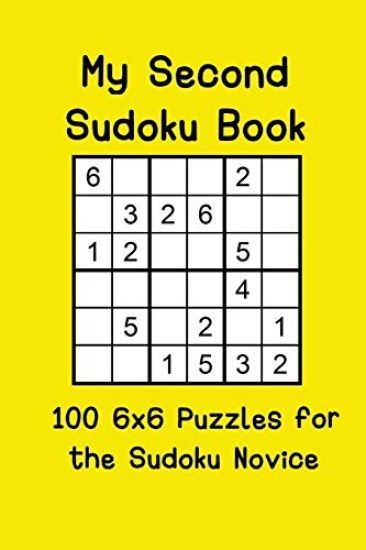 My Second Sudoku Book: 100 6x6 Puzzles for the Sudoku Novice