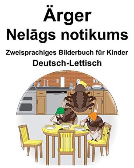 Deutsch-Lettisch Ärger/Nelāgs notikums Zweisprachiges Bilderbuch für Kinder