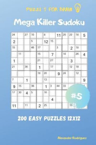 Puzzles for Brain - Mega Killer Sudoku 200 Easy Puzzles 12x12 vol.5