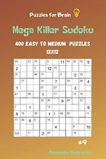 Puzzles for Brain - Mega Killer Sudoku 400 Easy to Medium Puzzles 12x12 vol.9