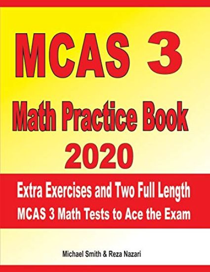 MCAS 3 Math Practice Book 2020: Extra Exercises and Two Full Length MCAS Math Tests to Ace the Exam